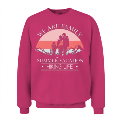 We Are Family Summer Vacation for Hiking Hiking Unisex Sweatshirt - Heliconia