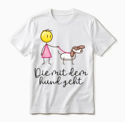 T-Shirt with German Text "die Mit Dem Hund Geht" ("die Mit Dem Hund Geht") Gift for F, White Unisex T-Shirt - White