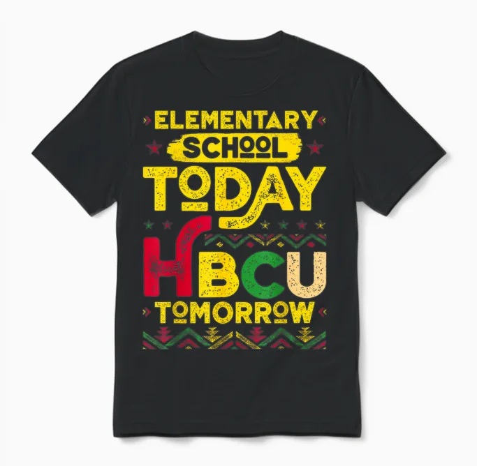 Elementary School Today Future Hbcu Black College Tomorrow Unisex T-Shirt in Black