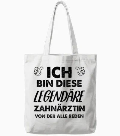 T-Shirt with German Text "ich Bin Diese Legendäre Zahnärztin" [ Tote Bags - White
