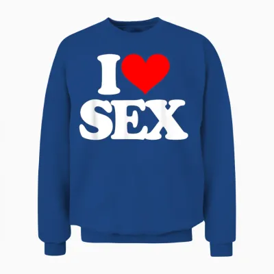 I Love Sex - Saying Funny Sarcastic Fantasy Sexy Cool Sex T-Shirt, Black, S Unisex Sweatshirt - Royal