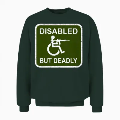Disabled but Deadly Funny Military Graphic Unisex Sweatshirt - Forest
