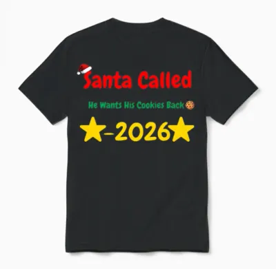 Santa Called He Wants His Cookies Back 2026 Funny Unisex T-Shirt - Black