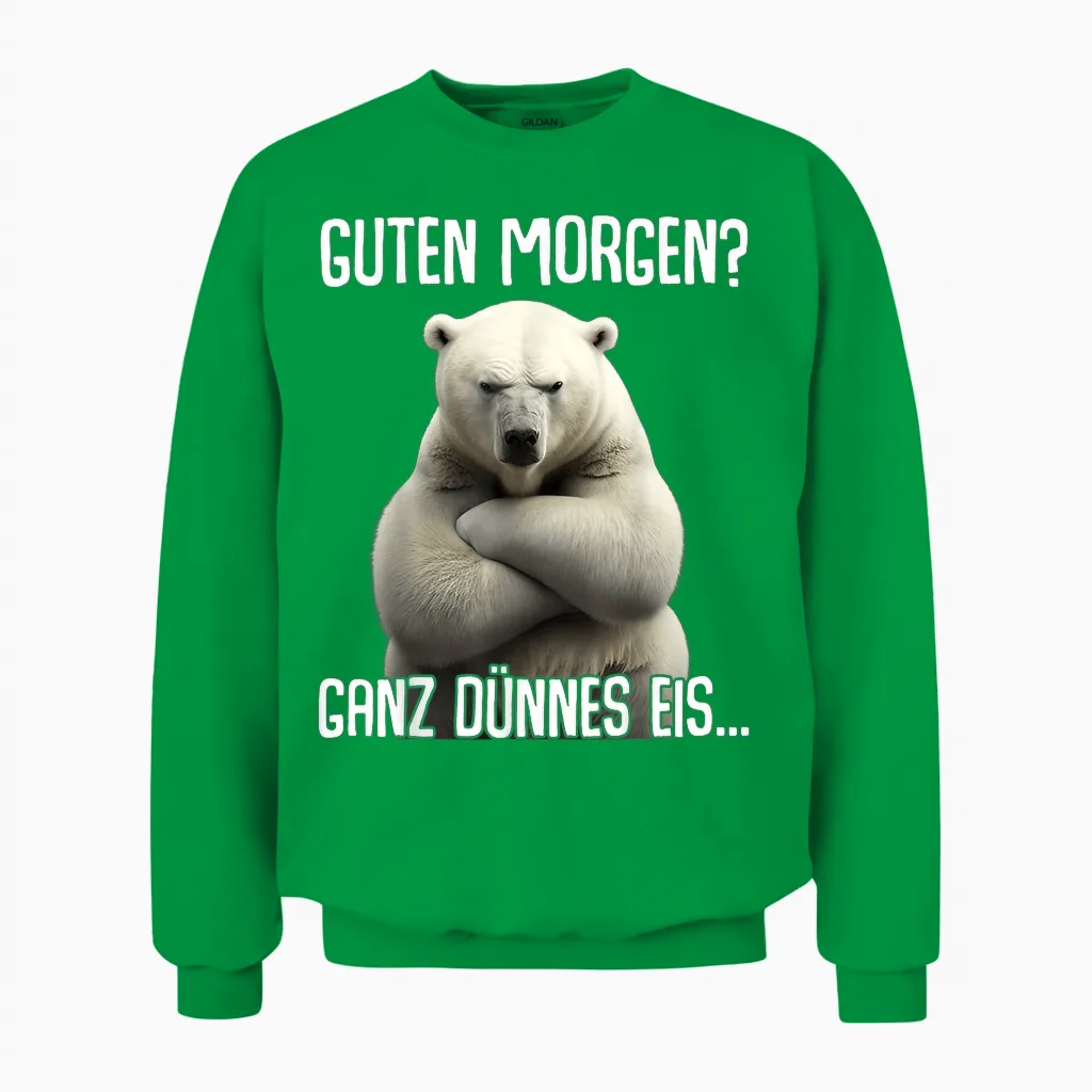 Guten Morgen Ganz Dünnes Eis - Morgenmuffel Eisbär T-Shirt, Black Unisex Sweatshirt in Irish Green
