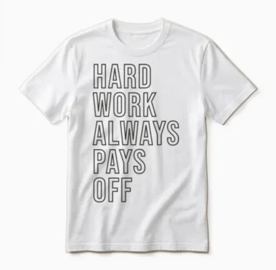 Hard Work Always Pays Off Unisex T-Shirt - White