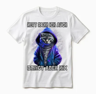 T-Shirt with German Text "nett Kann Ich Auch Bringung Aber Nix" [nett Kann Ich Auch Bring, Aber Nix, Black Unisex T-Shirt - White