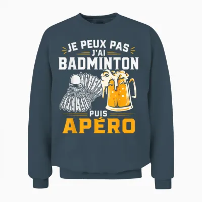 Je Peux Pas J’ai Badminton Puis Apéro Humour Bière Alcool Unisex Sweatshirt - Dark Heather