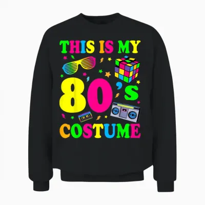 This Is My 80s Costume T-Shirt 80's 90's Party Unisex Sweatshirt - Black
