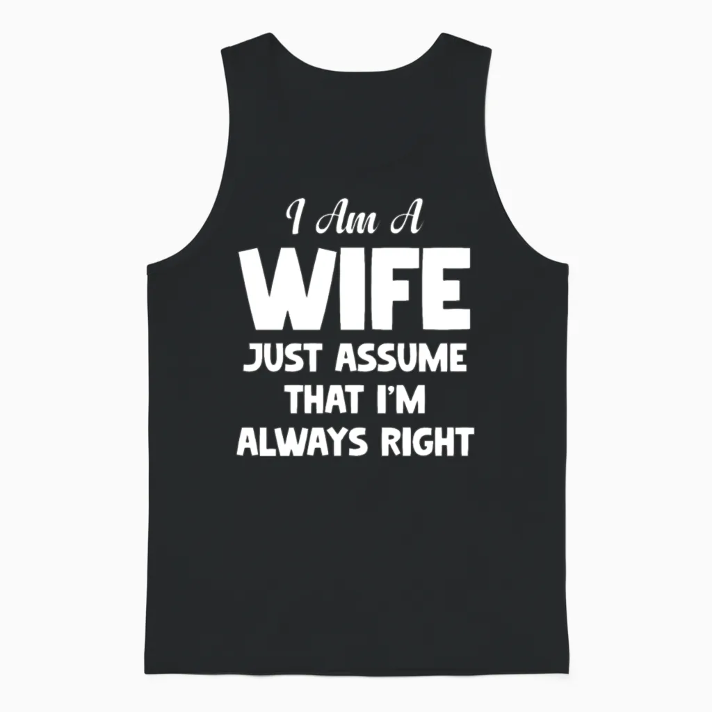I Am a Wife Just Assume I Am Always Right Couple Unisex Tank Top in Black