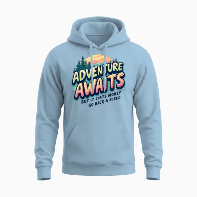 Adventure Awaits, but It Costs Money –funny Travel Unisex Hoodie - Light Blue