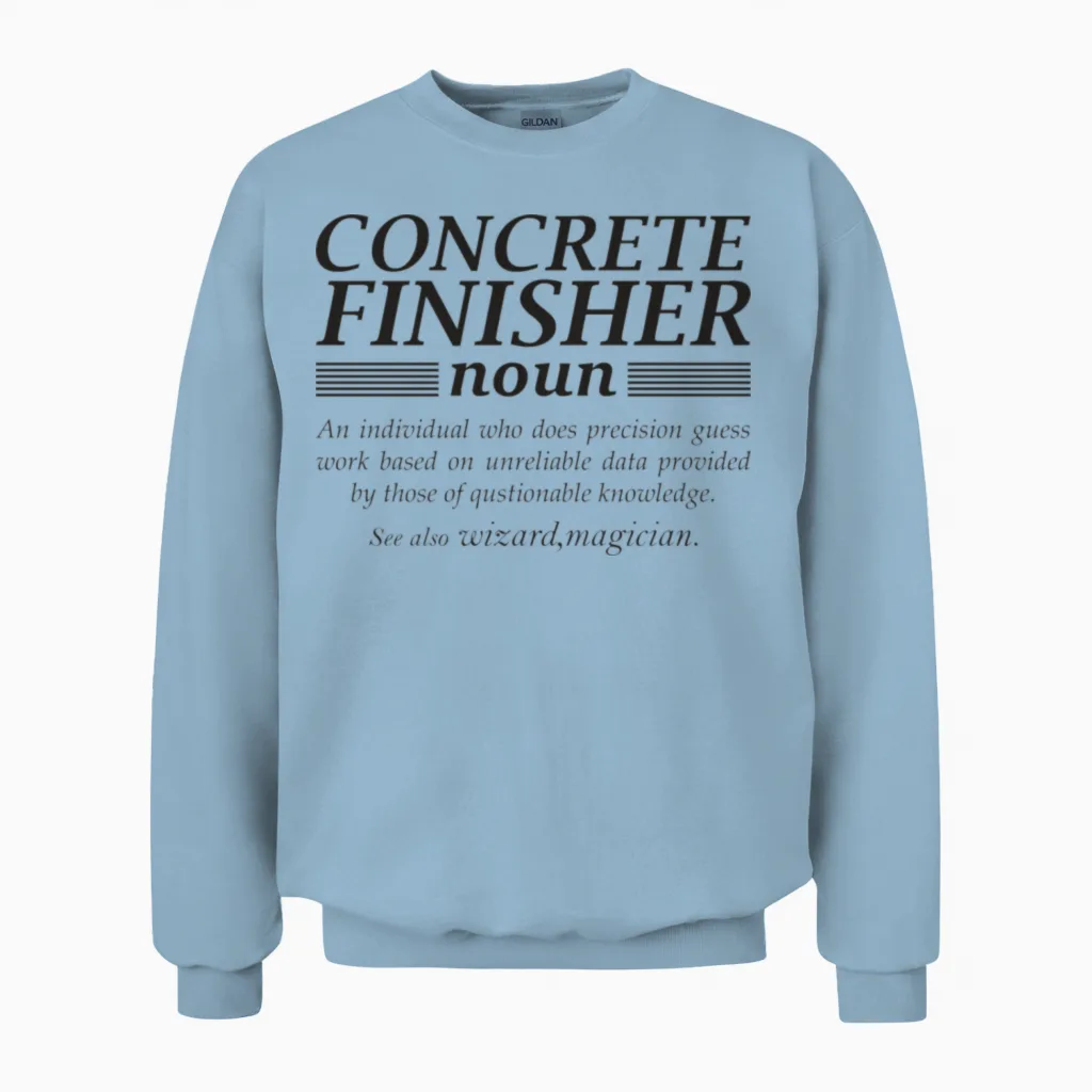 Concrete Finisher Noun Unisex Sweatshirt in Light Blue
