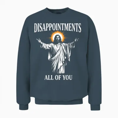 Disappointments All of You Jesus Christian Humor Unisex Sweatshirt - Dark Heather
