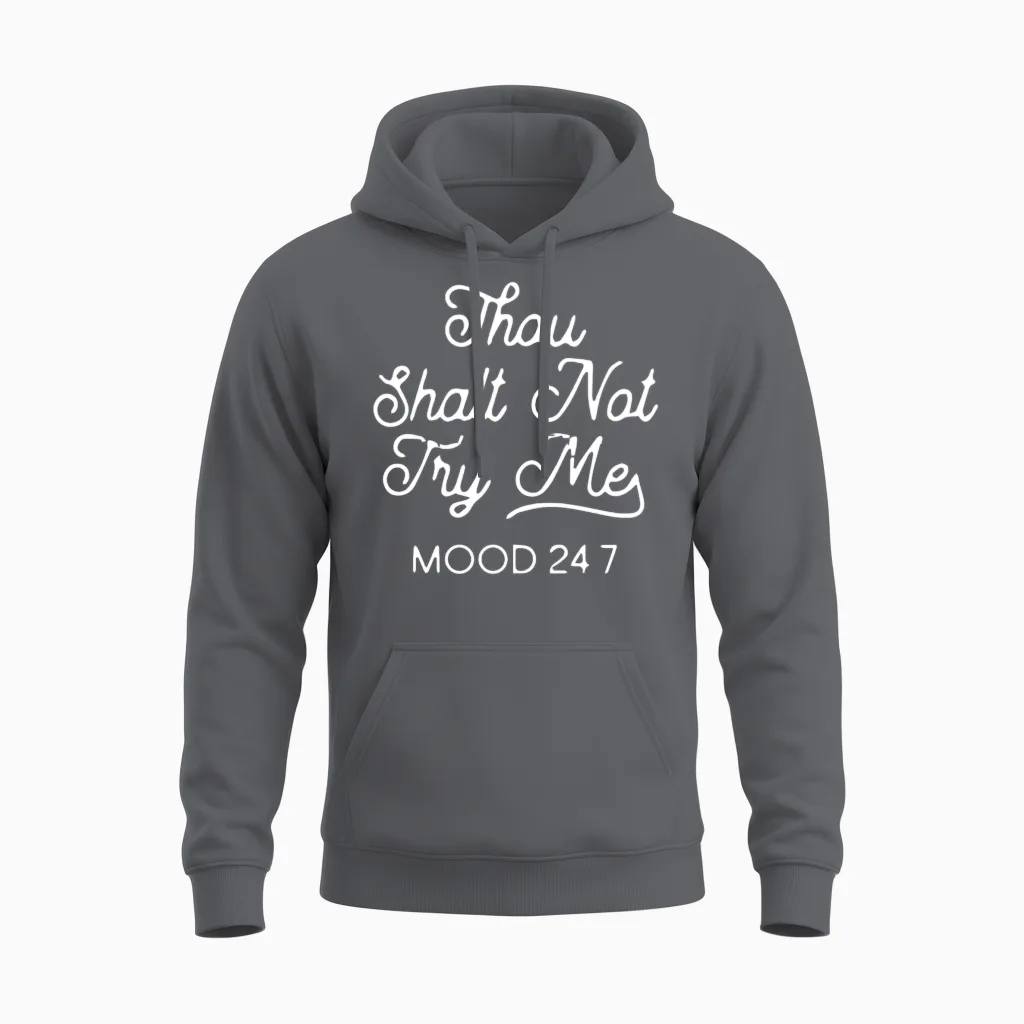 Thou Shalt Not Try Me Mood 247 Unisex Hoodie in Charcoal