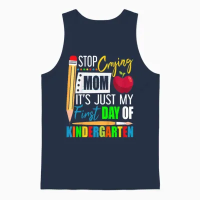 Stop Crying Mom It's Just My First Day of Kindergarten Unisex Tank Top - Navy
