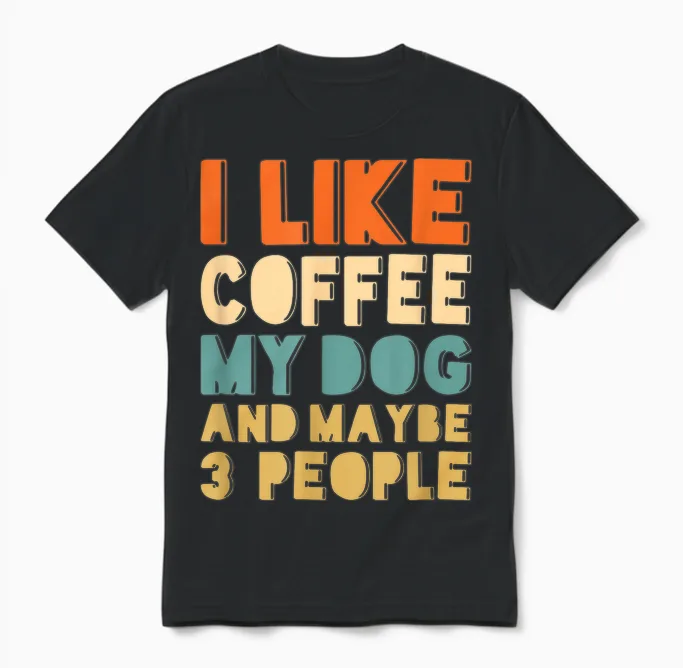 Ich Mag Kaffee, Mein Hund Und Vielleicht 3 Leute Unisex T-Shirt in Black
