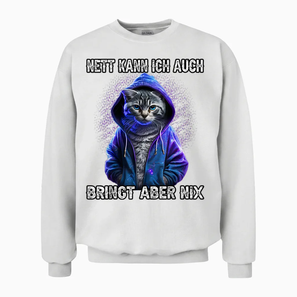 T-Shirt with German Text "nett Kann Ich Auch Bringung Aber Nix" [nett Kann Ich Auch Bring, Aber Nix, Black Unisex Sweatshirt in White