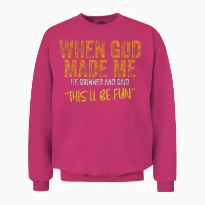 When God Made Me Funny Quote Unisex Sweatshirt - Heliconia