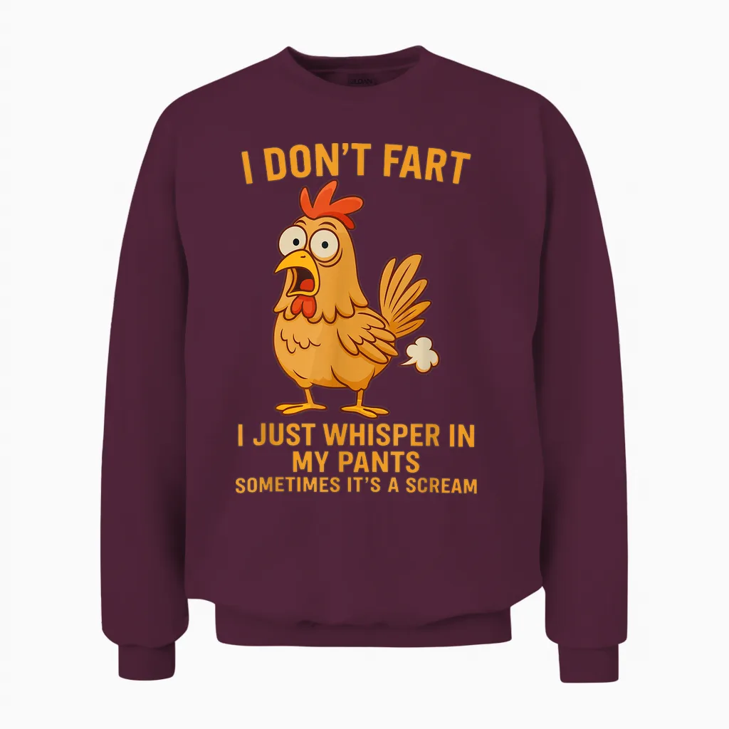 I Don't Fart I Just Whisper in My Pants Humour Funny Rooster Unisex Sweatshirt in Maroon