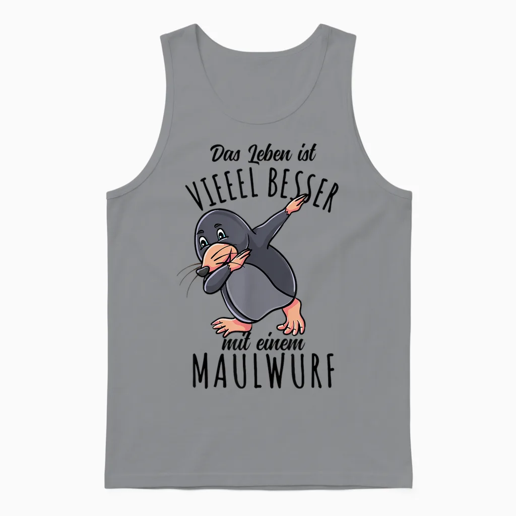 Das Leben Ist Besser Mit Einem Maulwurf Unisex Tank Top in Sport Grey