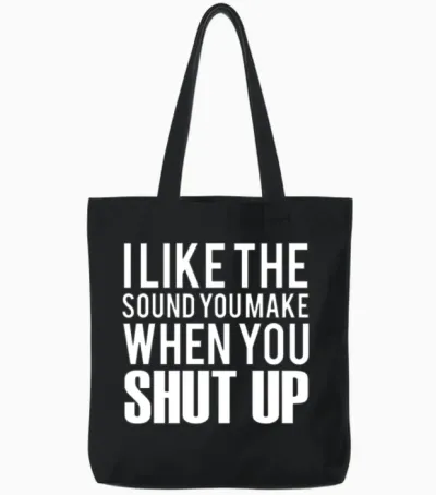 Funny Saying Shut Up Tote Bags - Black
