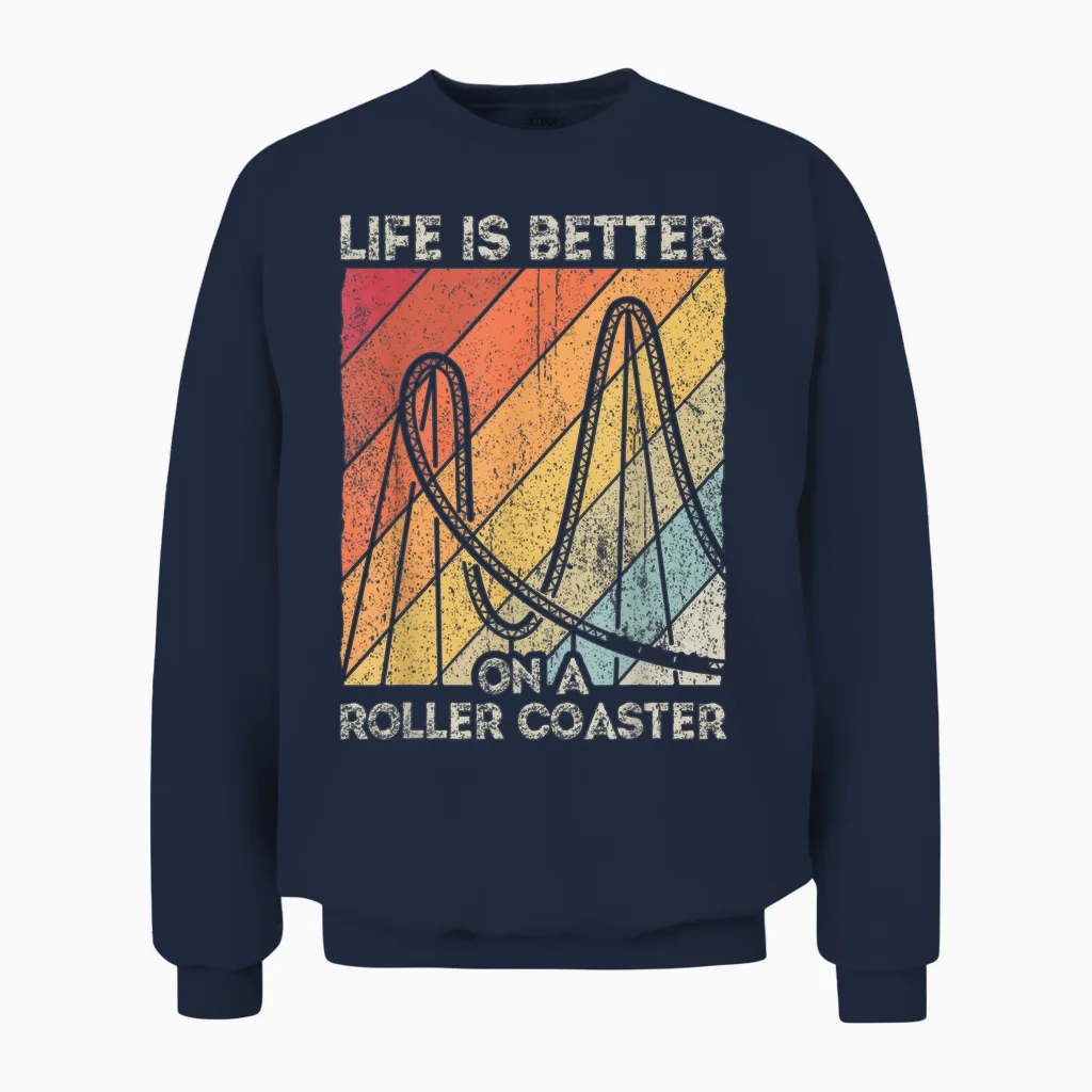 Life Is Better on a Roller Coaster Fun Fun Amusement Park Unisex Sweatshirt in Navy