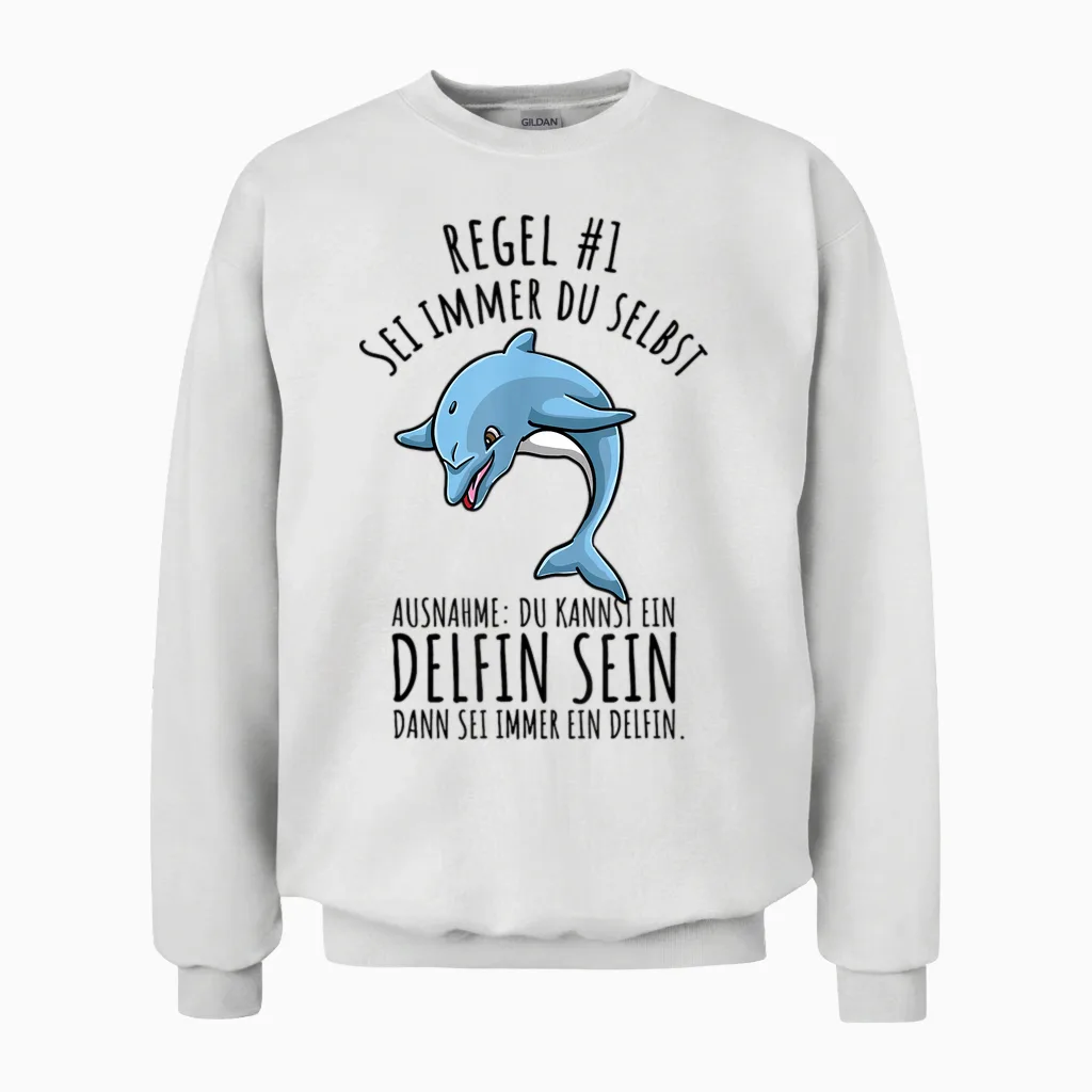 Sei Immer Du Selbst Lustiges Delfin Unisex Sweatshirt in White