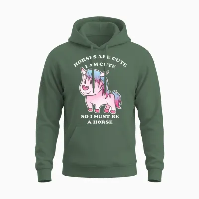 Horses Are Cute I Am Cute So I Must Be a Horse Unisex Hoodie - Military Green