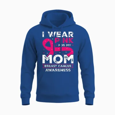 I Wear Pink for My Mom Breast Cancer Awareness Unisex Hoodie - Royal