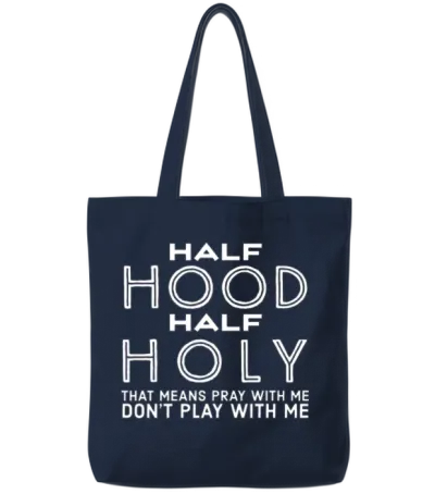 Half Hood Half Holy - Funny Christian Quotes Tote Bags - Navy