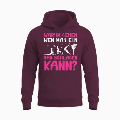 Warum Gehen Wenn Man Ein Rad Schlagen Kann - Gymnastik Unisex Hoodie - Maroon
