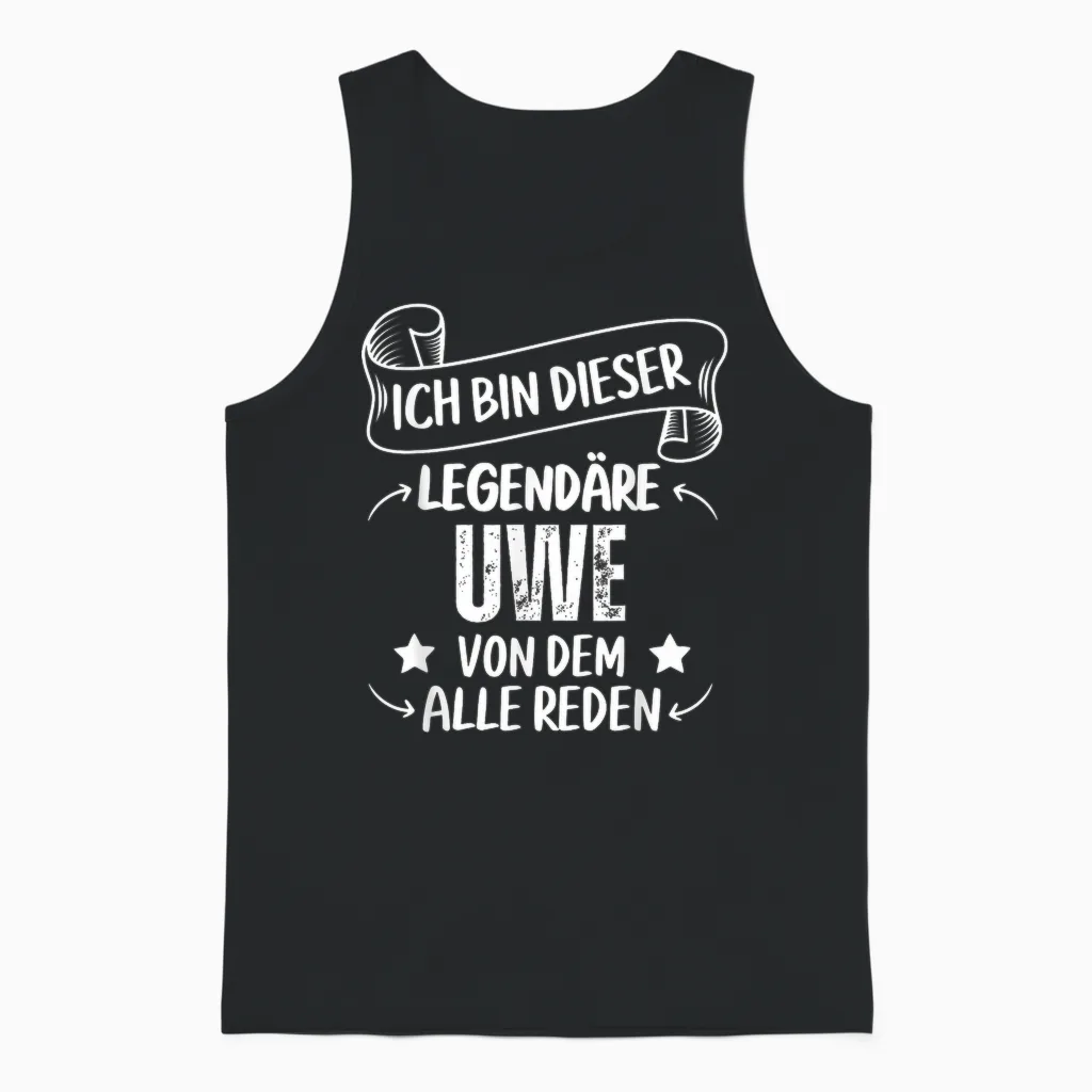 Ich Bin Dieser Legendäre Uwe Von Dem Alle Reden Unisex Tank Top in Black
