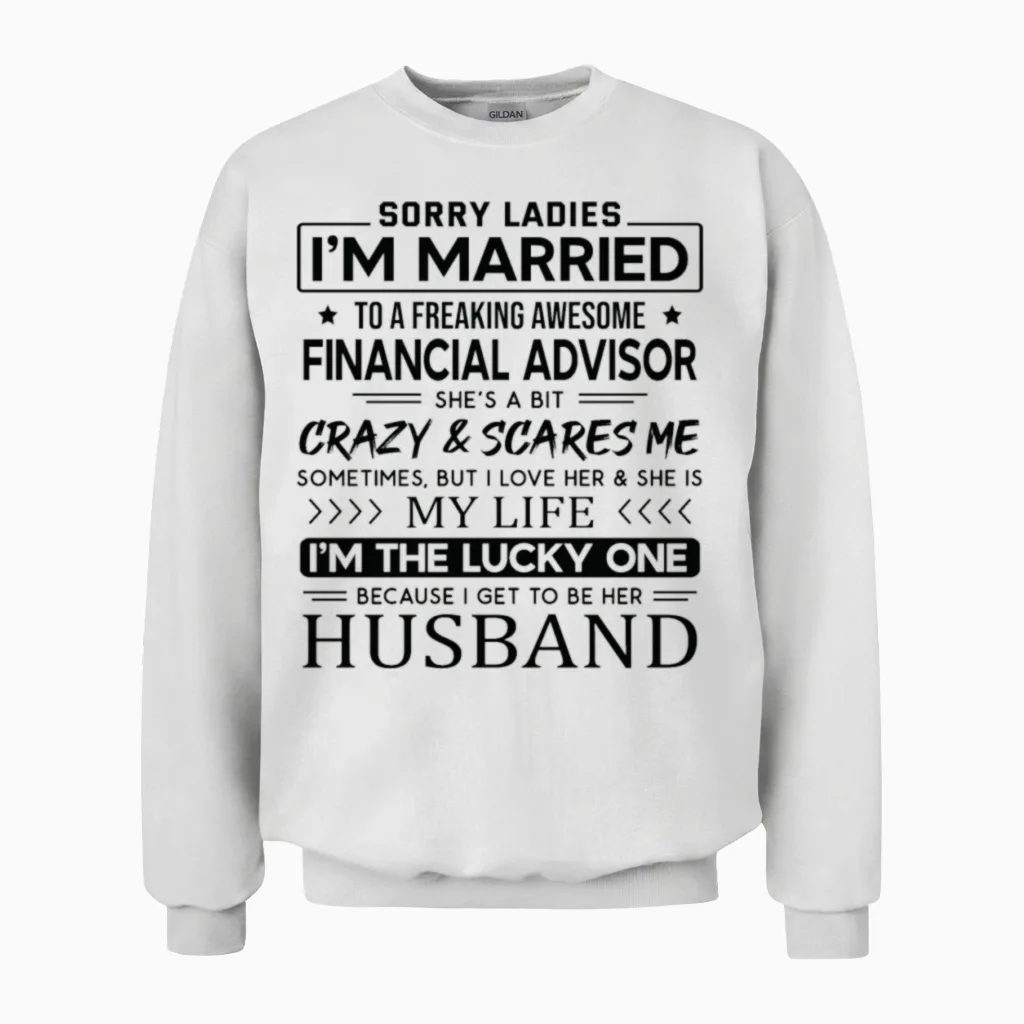 Financial Advisor Funny Saying for Husband Unisex Sweatshirt in White