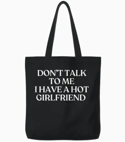 Don't Talk to Me I Have a Hot Girlfriend Shirt Trendy Back Tote Bags - Black