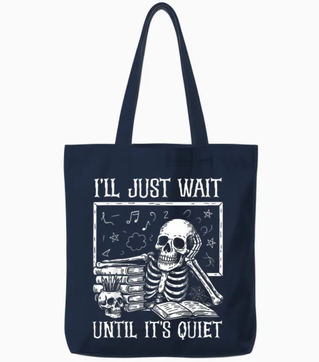 Halloween Teacher Shirts I'll Just Wait Until It's Quiet Tote Bags in Navy