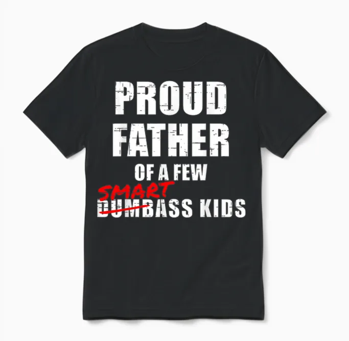 Funny Proud Father of a Few Smartass Kids Not Dumbass Unisex T-Shirt in Black