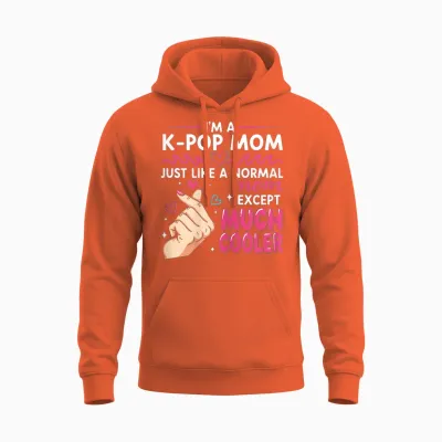 I'm a K-Pop Mom Just Like a Normal Mom Cool Kpop Merch Gifts Unisex Hoodie - Orange