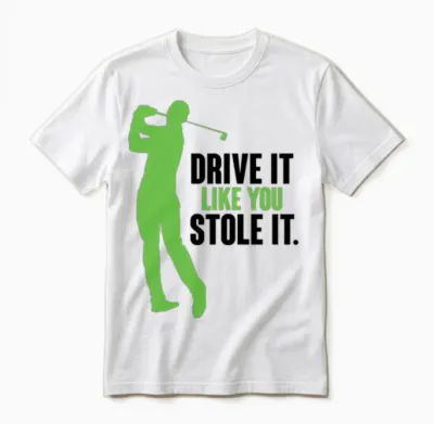 Golf - Drive It Like You Stole It Unisex T-Shirt - White