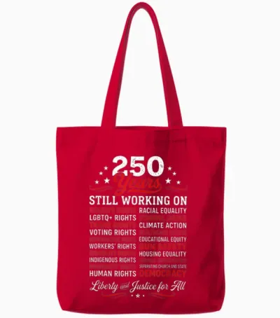 Stars, Stripes and Human Rights 250 Years Still Working On Tote Bags - Red