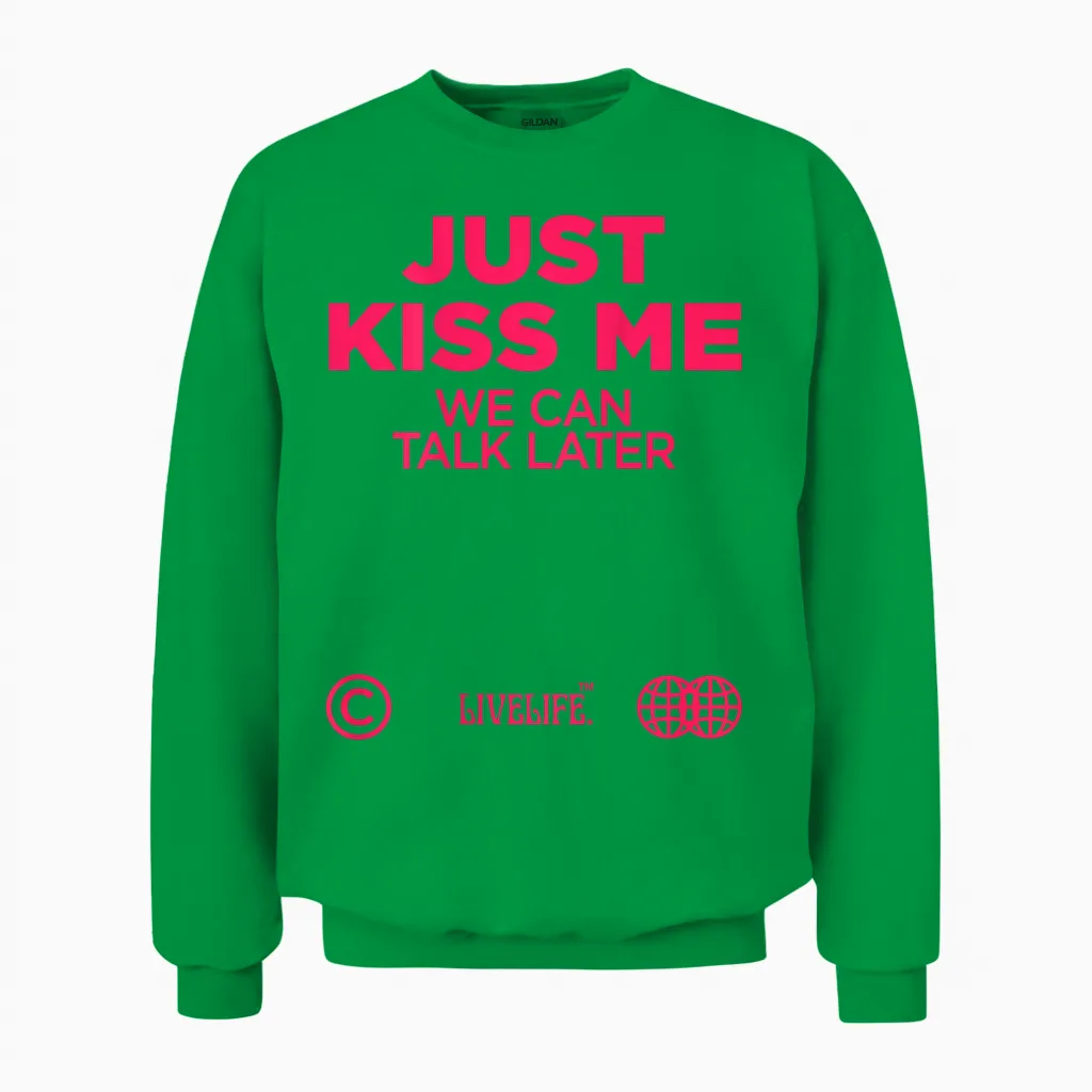 Just Kiss Me We Can Talk Later Love Valentine's Day Backprint T-Shirt, White Unisex Sweatshirt in Irish Green