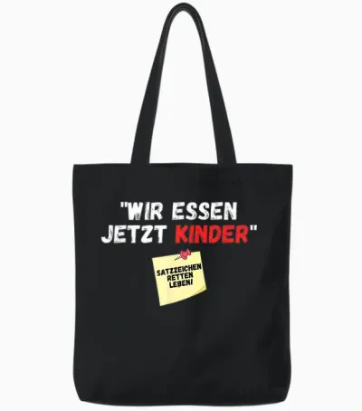 Wir Essen Jetzt Kinder Punctuation Mark Saved Life Slogan Witz T-Shirt, Black Tote Bags - Black
