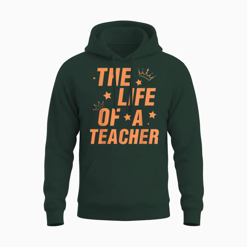 Trendy the Life of a Teacher Unisex Hoodie in Forest