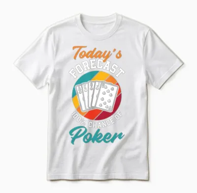 Today's Forecast Poker Funny Poker Gift Unisex T-Shirt - White
