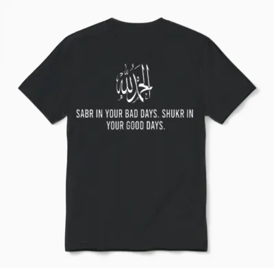 Sabr in Your Bad Days Shukr in Good Day Alhamdulillah Muslim Unisex T-Shirt - Black