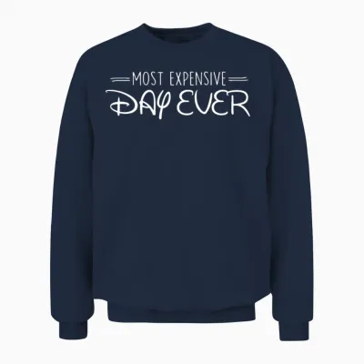 Most Expensive Day Ever Unisex Sweatshirt - Navy