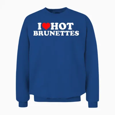 I Love Hot Brunettes T-Shirt, Black Unisex Sweatshirt - Royal
