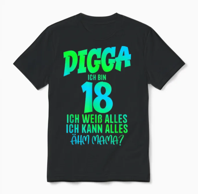 18th Birthday Digga Ich Bin 18 Ich Kann Alles ähm Mama? T-Shirt, Black Unisex T-Shirt in Black