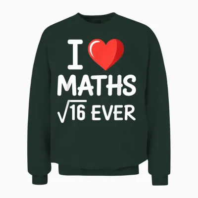 Mathe I Love Maths Forever Mathematik Wortspiel Mathelehrer Unisex Sweatshirt - Forest