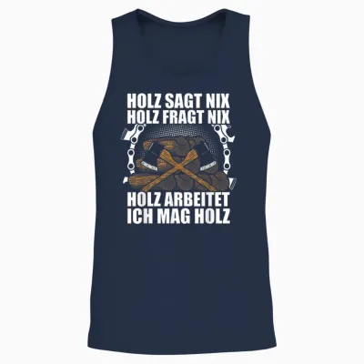 Ich Mag Holz Forstwirt Holzfäller Waldarbeiter Holz Machen Unisex Tank Top - Navy
