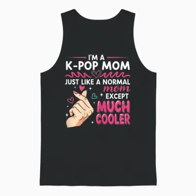 I'm a K-Pop Mom Just Like a Normal Mom Cool Kpop Merch Gifts Unisex Tank Top - Black