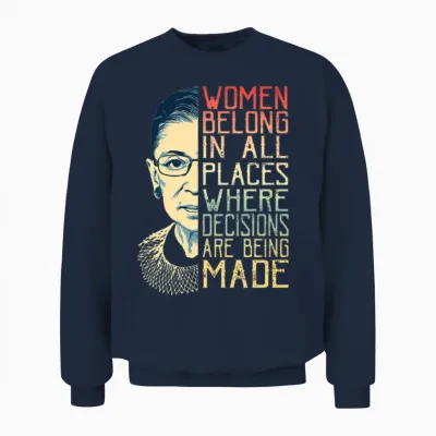 Ruth Bader Ginsburg Rbg Women Belong in All Places Unisex Sweatshirt - Navy